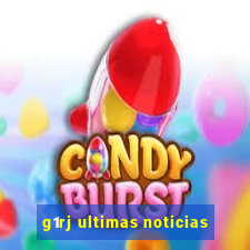 g1rj ultimas noticias